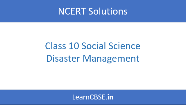 NCERT Solutions for Class 10 Social Science Disaster Management